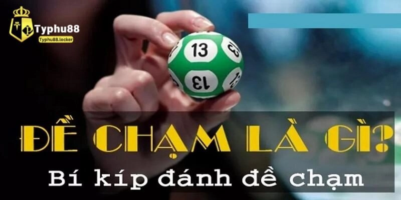 Kinh nghiệm chơi đề chạm hiệu quả