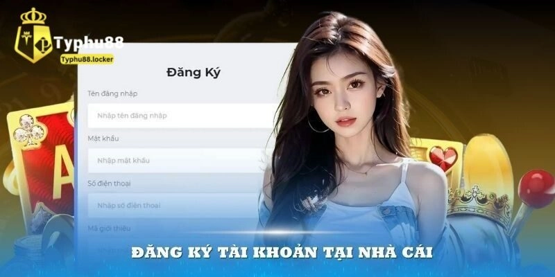 Đăng Ký Typhu88 - Hướng Dẫn Nhanh Với 5 Bước Dễ Dàng Điều kiện đăng ký Typhu88