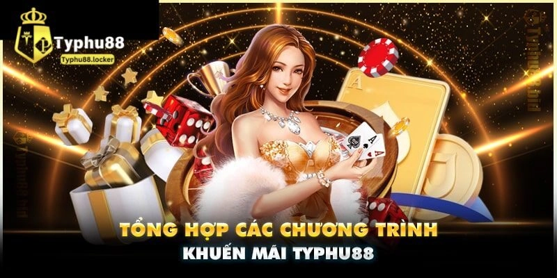 Tổng hợp khuyến mãi Typhu88 hấp dẫn nhất