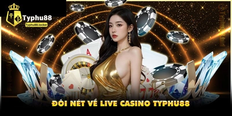 Live Casino Typhu88 - Không Gian Giải Trí Hấp Dẫn Nhất 2025 Trải nghiệm chân thực