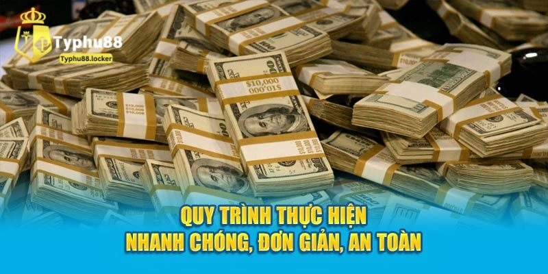 Tìm Hiểu Quy Trình Rút Tiền Typhu88 Đơn Giản Cho Hội Viên Chia sẻ quy trình rút tiền Typhu88 qua 3 phương thức