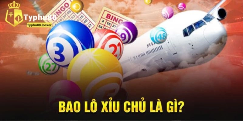 Bao lô xỉu chủ là gì?