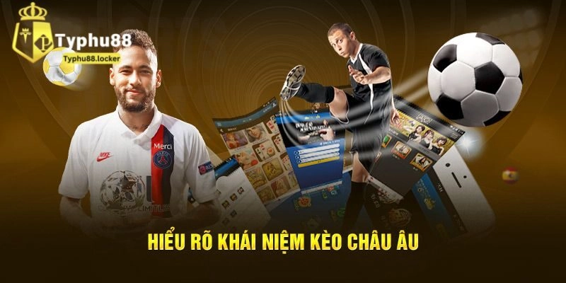 Kèo bóng đá Châu Âu là gì?