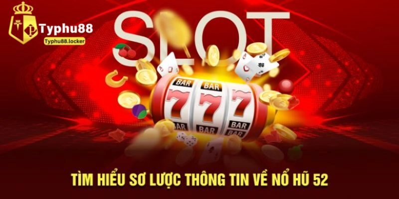 Nổ hũ 52 là gì?